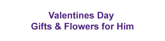 Valentines Day Gifts & Flowers for Him